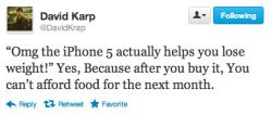 maravilhanaervilha:  “OMG o iPhone 5, ajuda a perder peso!” Sim, porque depois que você comprá-lo, você não pode comprar comida para o próximo mês. KKKKKKKKKKKKKKKKKKKKKKKKKKKKKKKKKKKKKKKKK