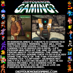 didyouknowgaming:  Borderlands, Borderlands 2. http://www.gamerevolution.com/manifesto/gearboxs-tribute-to-michael-mamaril-rip-in-borderlands-2-15155 