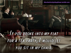 &ldquo;If you broke into my flat for a tea party, I would let you sit in my chair.&rdquo;