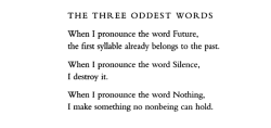 aseaofquotes:  Wislawa Szymborska, “The Three Oddest Words” 