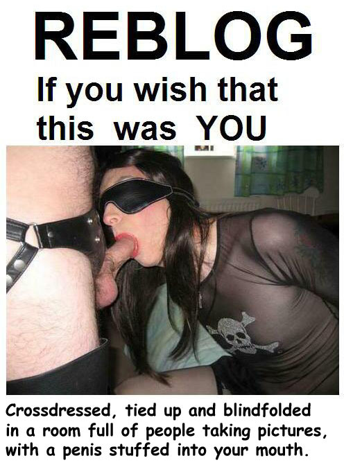 sissylouiseemma:  tiedupsissy69:  Do I wish that was me? Oh, come on now! Surely you’ve figured me out by this time. :-)  Yep that works for me! 
